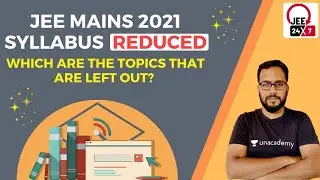 JEE Mains 2021: Detailed Revised Syllabus | JEE 24x7 | Ashin Jain