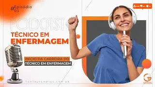 Podcast Técnico em Enfermagem - Mercado de Trabalho