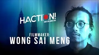 Filmmaker Wong Sai Meng | HACTION!