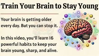 Train Your Brain to Stay Young | English Graded Reader | Improve Your Fluency ✅
