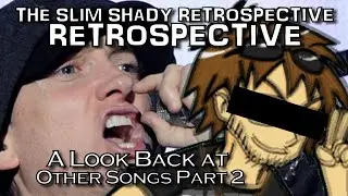 Revisiting Other Songs Part 2- The Slim Shady Retrospective "Retrospective"