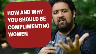 How and Why Pickup Is Wrong - Why You Should Be Complimenting Women