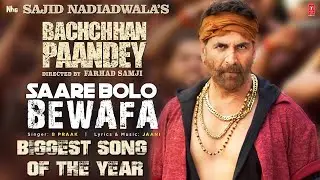 Bachchhan Paandey Saare Bolo Bewafa Full Song Out Tommorow, Akshay Kumar, Bachchan Pandey,
