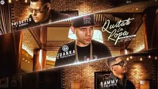 Juanka El Problematik Ft. Falsetto y Sammy - Quitate La Ropa Remix