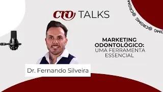 Marketing Odontológico: Uma Ferramenta Essencial - Dr. Fernando Silveira (CRO Talks 2024)