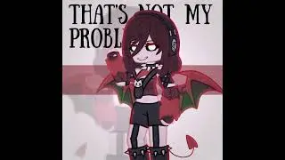 Not my problem. id: _rinkorinn an tiktok. 