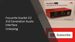 Focusrite Scarlet 2i2 3rd Generation Audio Interface Unboxing