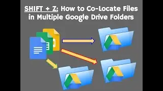 SHIFT + Z: How to Co-Locate Files in Multiple Google Drive Folders