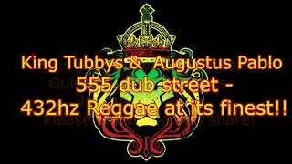 432hz - King Tubbys - Augustus Pablo - 555 Dub Street - 432hz