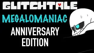 GLITCHTALE ANNIVERSARY SPECIAL (OST) - Megalomaniac Remastered