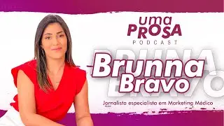 BRUNNA BRAVO - UMA PROSA PODCAST - T1 - #022