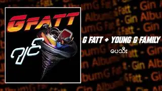 G Fatt - ပေသီး (Audio)