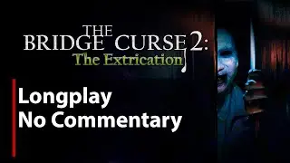 The Bridge Curse 2: The Extrication | Full Game | No Commentary