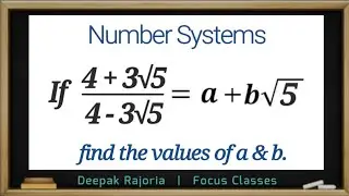Class - 9 Maths, Chapter-1 Number Systems | If (4+3√5) / (4-3√5) = a+b√5 Find the value of a and b.