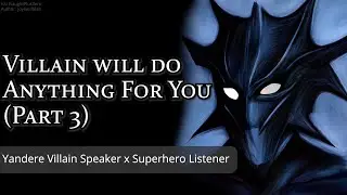 Anything For You (Part 3) [M4A] [Yandere] [Villain x Hero] [Argument] [Finale] (Audio Roleplay)