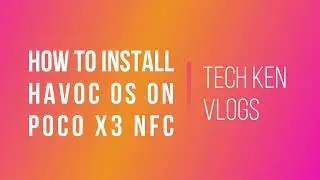 HOW TO FLASH HAVOC OS ON POCO X3 NFC VIA TWRP RECOVERY | CUSTOM ROM POCO X3 | HAVOC OS OFFICIAL