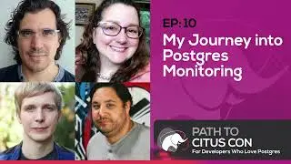 My Journey into Postgres Monitoring with Lukas Fittl & Rob Treat | Path To Citus Con Ep10