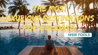 Luxury Travel: Dream Destinations Revealed