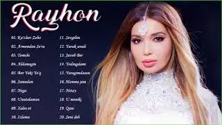 Rayhon eski qo'shiqlari - Rayhon лучшие песни 2021 - Rayhon 2021 yilgi eng yaxshi hitlarni