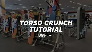 Torso Crunch Tutorial