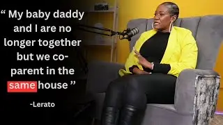 Lerato ON co-parenting with her baby daddy in the same house