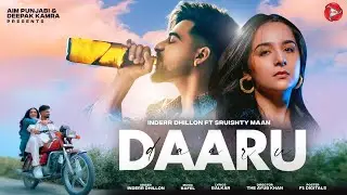 Daaru (Official Video) Inder Dhillon Ft. Sruishty Maan | Punjabi Songs 2024