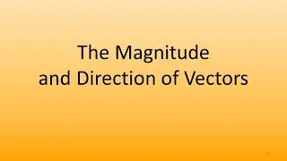 7.3 Magnitude and direction of vectors. Position vectors.