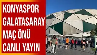Konyaspor-Galatasaray Stadyum Önü Canlı Yayın
