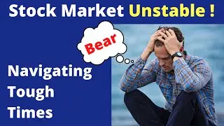Navigating A Stock Market Bear Market in Tough Times