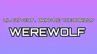 LIL UZI VERT - WEREWOLF (LYRICS) FT. BRING THE HORIZON