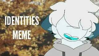 IDENTITIES | animation meme gift [FlipaClip]