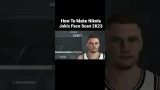 NIKOLA JOKIC FACE SCAN 2K23, NIKOLA JOKIC FACE CREATION 2K23