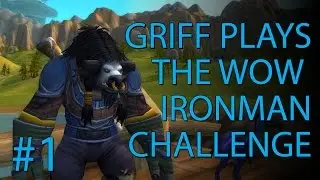 Griff Plays The WoW Ironman Challenge Stream (Part 1)