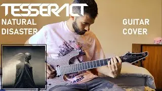 TesseracT - Natural Disaster (Guitar Cover)