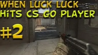 CS GO: When Luck Hits Cs GO Player #2