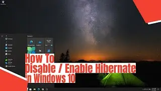 How To Enable / Disable Hibernate in Windows 10