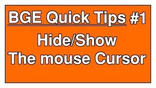 BGE • Quick Tips #1 • Show/hide mouse cursor