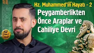 Hz. Muhammed'in (asm) Hayatı - Cahiliye Dönemi - Bölüm 2 