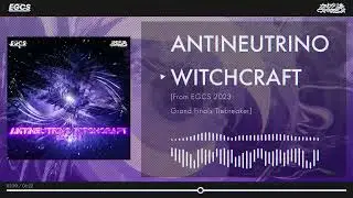 Camellia - ANTINEUTRINO WITCHCRAFT [From EGCS 2023 Grand Finals Tiebreaker]