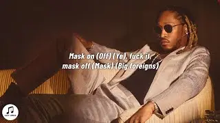Future - Mask Off (Lyrics) chase a check never chase a b*tch mask on tiktok