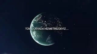 Tüm Dünyada Hizmetinizdeyiz…