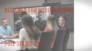 Poly Studio X Series Certified for Microsoft Teams Rooms