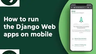 How to run Django Web Framework on Mobile Phone | Python