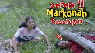 MARKONAH KESURUPAN - SPESIAL HORROR