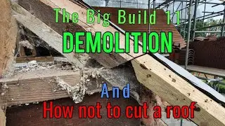 The Big Build 11. Removal of the existing roof rafters, joists and the chimney