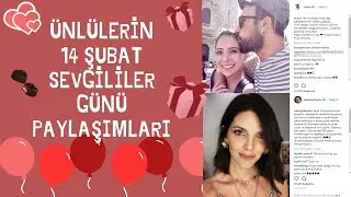 Ünlülerin Sevgililer Günü Paylaşımları | 14 Şubat 2021