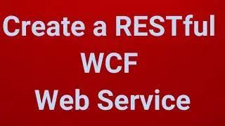 Create a RESTful WCF Web Service using ASP.NET C#