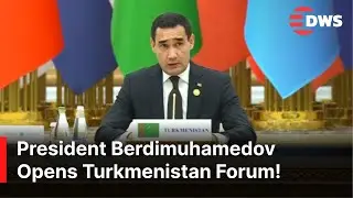 OPENING SESSION: Turkmen President Serdar Berdimuhamedov Delivers Opening Remarks at Forum | AQ1Z