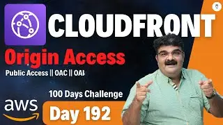 Day 192 || AWS CloudFront Tutorial || CloudFront Origin Access || AWS CloudFront