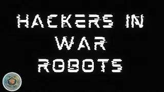 [WR] HACKERS IN WAR ROBOT - Hope This Won't Happen Anymore...